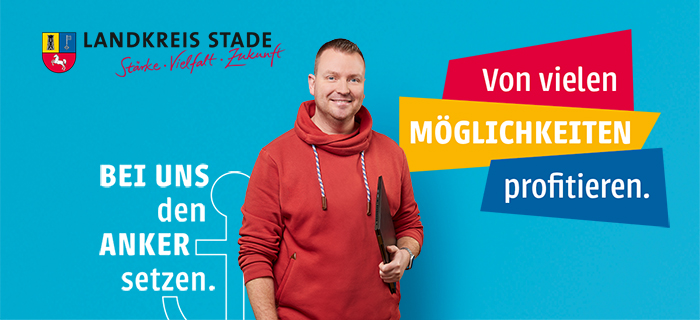 LANDKREIS STADE Stärke Vielfalt Zukunft BEI UNS den ANKER setzen. Von vielen MÖGLICHKEITEN profitieren.