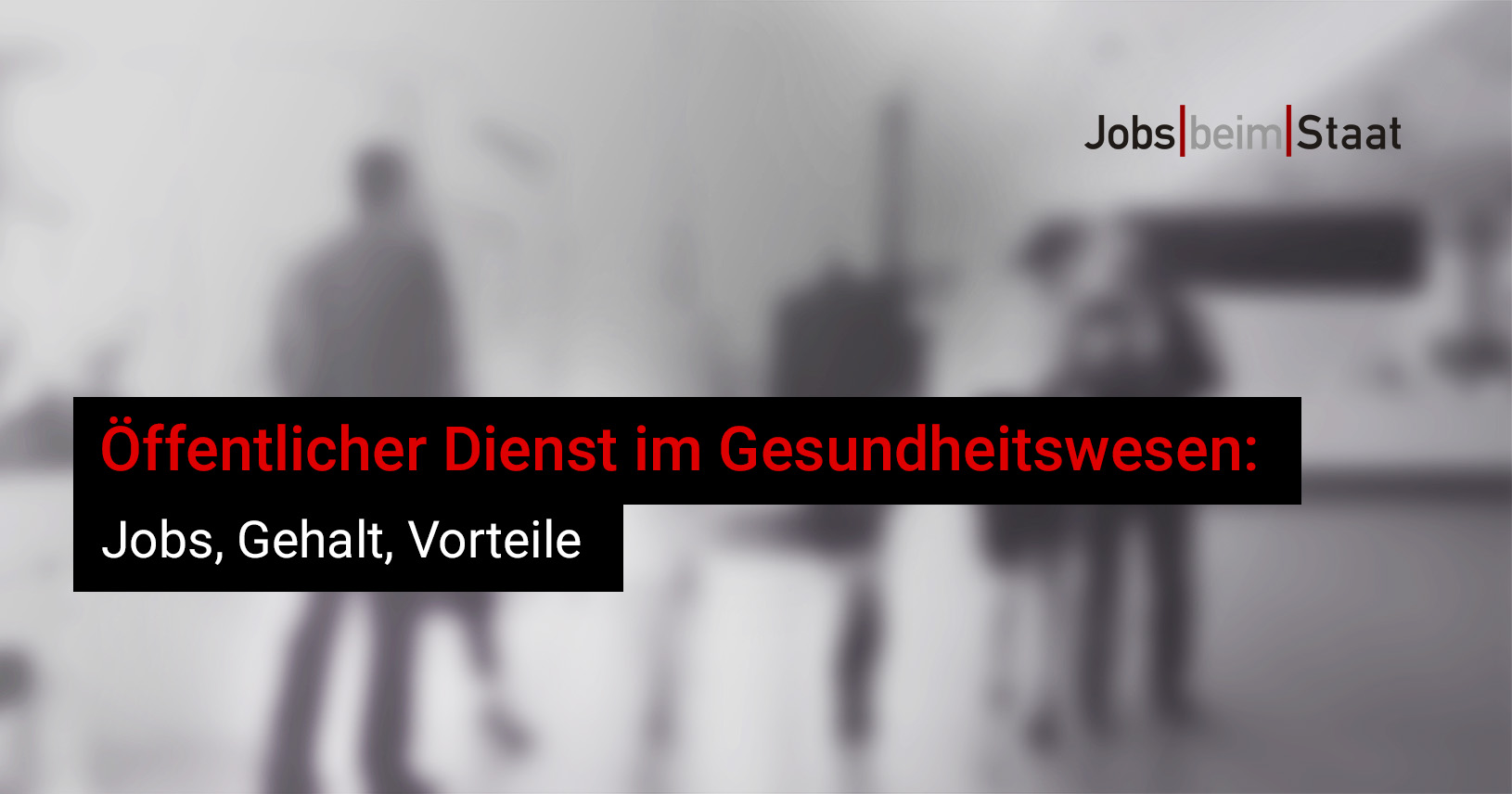 Öffentlicher Dienst im Gesundheitswesen: Jobs, Gehalt, Vorteile » Jobs